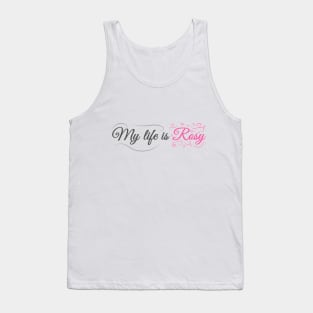 My life is Rosy! Tank Top